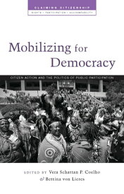 Mobilizing for Democracy Citizen Action and the Politics of Public Participation【電子書籍】[ Lisa Thompson ]