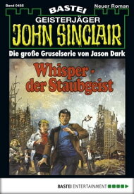 John Sinclair 485 Whisper - der Staubgeist【電子書籍】[ Jason Dark ]