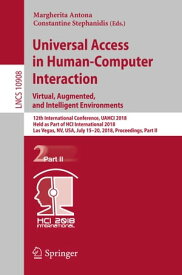 Universal Access in Human-Computer Interaction. Virtual, Augmented, and Intelligent Environments 12th International Conference, UAHCI 2018, Held as Part of HCI International 2018, Las Vegas, NV, USA, July 15-20, 2018, Proceedings, Part I【電子書籍】