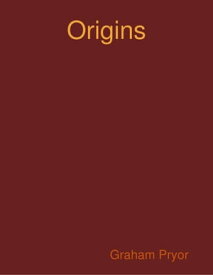 Origins【電子書籍】[ Graham Pryor ]