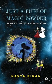 Just a Puff of Magic Powder Series 2: Once in a Blue Moon【電子書籍】[ Navya Kiran ]