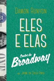 Eles e elas Contos da Broadway【電子書籍】[ Damon Runyon ]