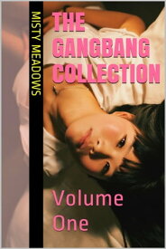The Gangbang Collection: Volume One (Gangbang)【電子書籍】[ Misty Meadows ]