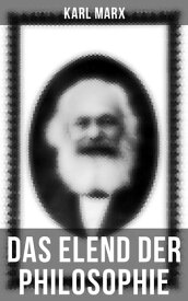 Karl Marx: Das Elend der Philosophie【電子書籍】[ Karl Marx ]
