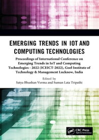 Emerging Trends in IoT and Computing Technologies Proceedings of the International Conference on Emerging Trends in IoT and Computing Technologies (ICEICT-2022), April 22-23, 2022, Lucknow, India【電子書籍】