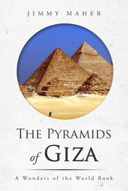 The Pyramids of Giza (A Wonders of the World Book)【電子書籍】[ Jimmy Maher ]
