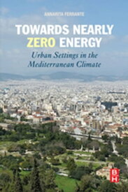 Towards Nearly Zero Energy Urban Settings in the Mediterranean Climate【電子書籍】[ Annarita Ferrante ]