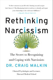 Rethinking Narcissism The Bad---and Surprising Good---About Feeling Special【電子書籍】[ Dr. Craig Malkin ]