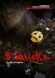 Premio Basilio Cascella 2017 - Fotografia e Pittura la Menzogna【電子書籍】[ Premio Basilio Cascella ]