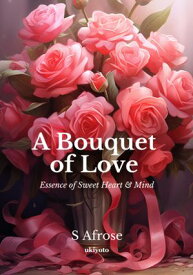 A Bouquet of Love【電子書籍】[ S Afrose ]