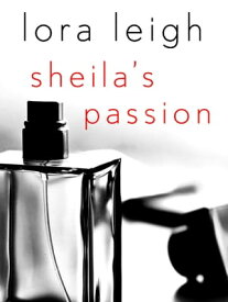 Sheila's Passion【電子書籍】[ Lora Leigh ]