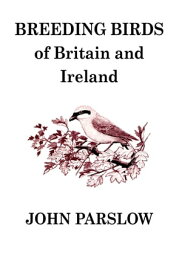 Breeding Birds of Britain and Ireland A historical survey【電子書籍】[ John Parslow ]