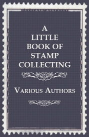 A Little Book of Stamp Collecting【電子書籍】[ Various ]
