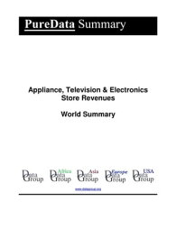 Appliance, Television & Electronics Store Revenues World Summary Market Values & Financials by Country【電子書籍】[ Editorial DataGroup ]