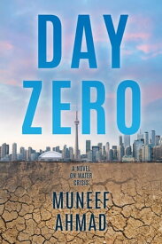 Day Zero A Novel on Water Crisis【電子書籍】[ Muneef Ahmad ]