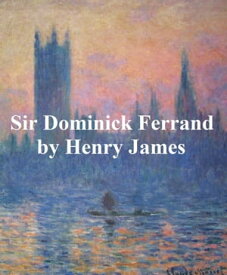 Sir Dominick Ferrand【電子書籍】[ Henry James ]