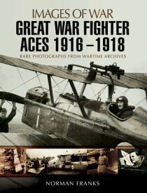 Great War Fighter Aces, 1916?1918【電子書籍】[ Norman Franks ]