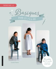 Basiques pour les 2 ? 6 ans 23 mod?les avec patrons ? taille r?elle【電子書籍】[ Carole Favero ]