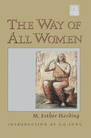 The Way of All Women【電子書籍】[ Esther Harding ]