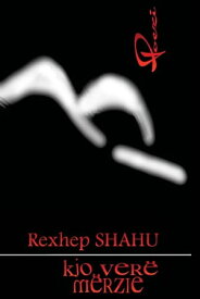 Kjo Ver? M?rzie: Poezi【電子書籍】[ Rexhep Shahu ]