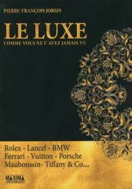 Le luxe comme vous ne l'avez jamais vu【電子書籍】[ Pierre-Fran?ois Jorsin ]