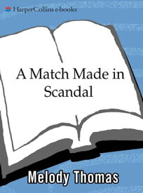 Match Made in Scandal, A 【電子書籍】[ Melody Thomas ]