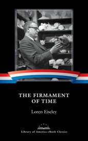 The Firmament of Time A Library of America eBook Classic【電子書籍】[ Loren Eiseley ]