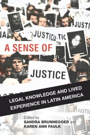 A Sense of Justice Legal Knowledge and Lived Experience in Latin America【電子書籍】