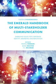The Emerald Handbook of Multi-Stakeholder Communication Emerging Issues for Corporate Identity, Branding and Reputation【電子書籍】