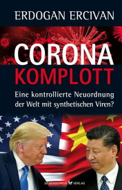 Corona-Komplott Eine kontrollierte Neuordnung der Welt mit synthetischen Viren?【電子書籍】[ Erdogan Ercivan ]