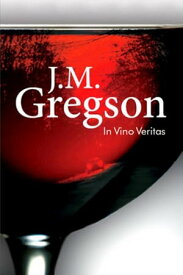 In Vino Veritas【電子書籍】[ J. M. Gregson ]