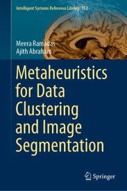 Metaheuristics for Data Clustering and Image Segmentation【電子書籍】[ Meera Ramadas ]