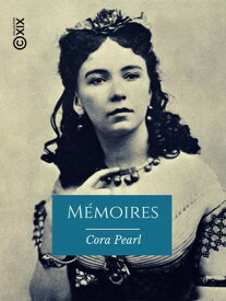 M?moires 【電子書籍】[ Cora Pearl ]