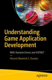 Understanding Game Application Development With Xamarin.Forms and ASP.NET【電子書籍】[ Vincent Maverick S. Durano ]