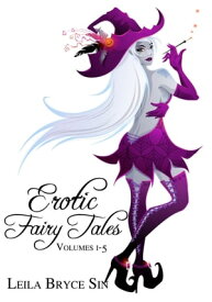 Erotic Fairy Tales Volumes 1-5【電子書籍】[ Leila Bryce Sin ]