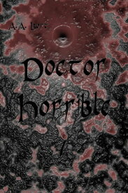 Doctor Horrible 1【電子書籍】[ A.A. Bort ]