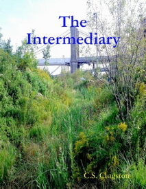 The Intermediary【電子書籍】[ C.S. Clugston ]
