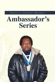 Douglas Anthony Driver's Ambassador's Series【電子書籍】[ Doug A. Driver ]