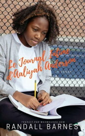 Le Journal Intime d'Aaliyah Anderson【電子書籍】[ Randall Barnes ]