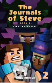 The Journals of Steve Book 2 The Shadow【電子書籍】[ Cube Hunter ]