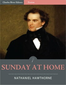 Sunday at Home (Illustrated)【電子書籍】[ Nathaniel Hawthorne ]