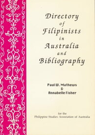 Directory of Filipinists in Australia and Bibliography【電子書籍】[ Paul Mathews ]