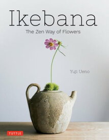 Ikebana: The Zen Way of Flowers【電子書籍】[ Yuji Ueno ]