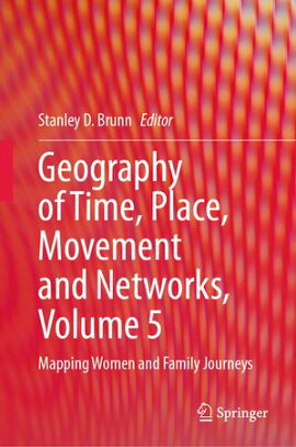 Geography of Time, Place, Movement and Networks, Volume 5 Mapping Women and Family Journeys