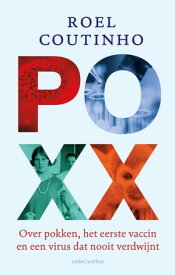 Poxx Over pokken, het eerste vaccin en een virus dat nooit verdwijnt【電子書籍】[ Roel Coutinho ]