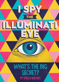 I Spy the Illuminati Eye What's the Big Secret?【電子書籍】[ Sheila Keenan ]