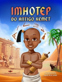 Imhotep do Antigo Kemet Our Ancestories (Portuguese)【電子書籍】[ Ekiuwa Aire ]