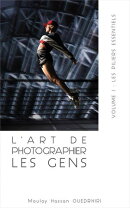 L'Art De Photographier Les Gens - Volume 1 - Les Piliers Essentiels