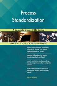 Process Standardization A Complete Guide - 2019 Edition【電子書籍】[ Gerardus Blokdyk ]