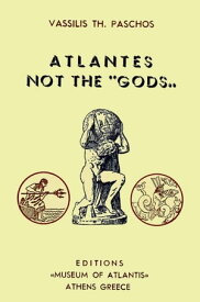 Atlantes Not The "Gods"【電子書籍】[ Vassilis Th. Paschos ]